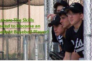 what are the skills needed to become an excellent baseball player